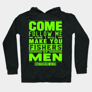 Come Follow Me And I Will Make You Fishers Of Men. Matthew 4:19 Hoodie